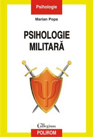 Psihologie militară (ediția a II-a revăzută și adăugită) de Marian Popa