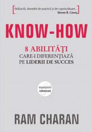 Know-How: 8 abilități care-i diferențiază pe liderii de succes de Ram Charan