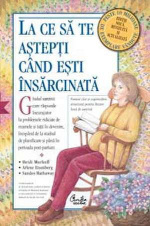 La ce să te aştepţi când eşti însărcinată - Ediţia a II-a de Heidi Murkoff