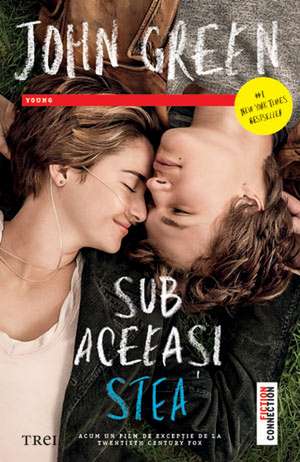 Sub aceeaşi stea. Ediţie Movie Tie-in de John Green