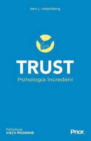 Trust. Psihologia increderii de Ken J. Rotenberg