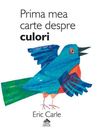 Prima mea carte despre culori de Eric Carle