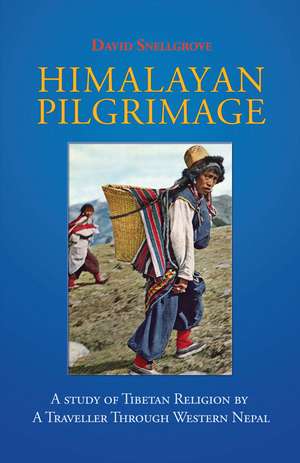 Himalayan Pilgrimage de David Snellgrove