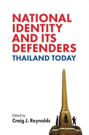 National Identity and Its Defenders – Thailand Today de Craig J. Reynolds