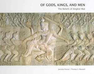 Of Gods, Kings and Men: The Reliefs of Angkor Wat de Thomas S. Maxwell