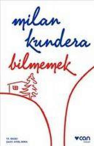 Bilmemek de Milan Kundera