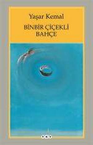 Binbir Cicekli Bahce de Yasar Kemal