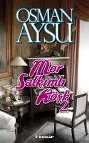 Mor Salkimli Kösk 2 de Osman Aysu