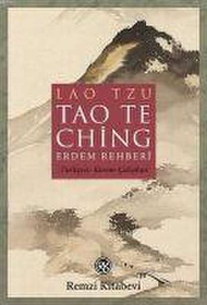 Tao The Ching - Erdem Rehberi de Lao-Tzu