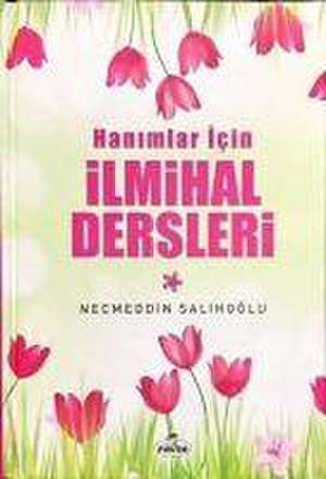 Hanimlar Icin Ilmihal Dersleri Ciltli de Necmeddin Salihoglu