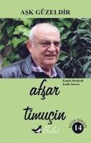 Ask Güzeldir de Afsar Timucin