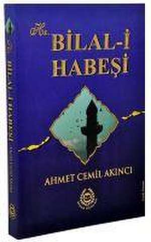 Hz. Bilal-i Habesi de Ahmet Cemil Akinci