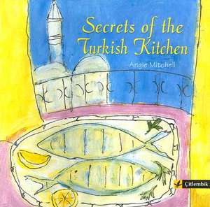 Secrets of the Turkish Kitchen de Angie Mitchell