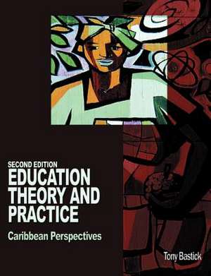 Education Theory and Practice: Caribbean Perspectives de Burchell Whiteman