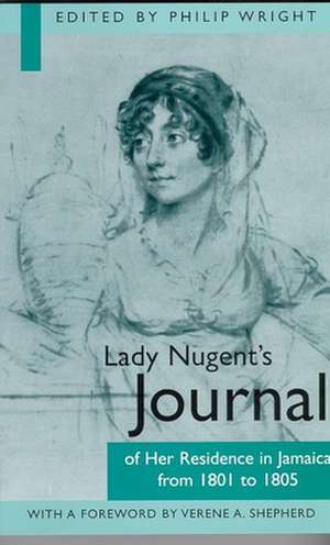 Lady Nugent's Journal of Her Residence in Jamaica from 1801 to 1805: Tracking Caribbean Poplular Music de Philip Wright