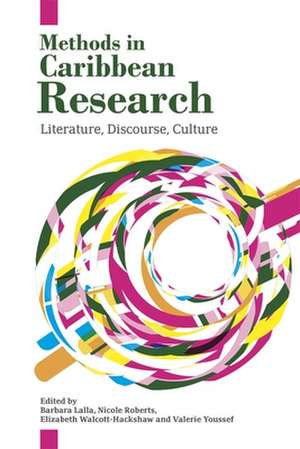 Methods in Caribbean Research: Literature, Discourse, Culture de Barbara Lalla