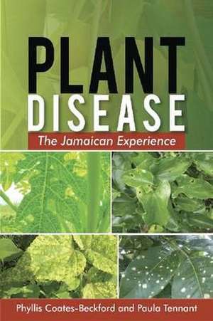 Plant Disease: The Jamaican Experience de Phyllis Coates-Beckford