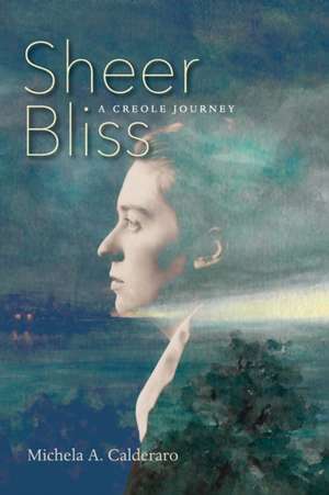 Sheer Bliss de Michela A. Calderaro