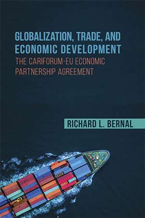 Globalization, Trade, and Economic Development de Richard L Bernal