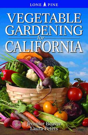 Vegetable Gardening for California de Jennifer Beaver