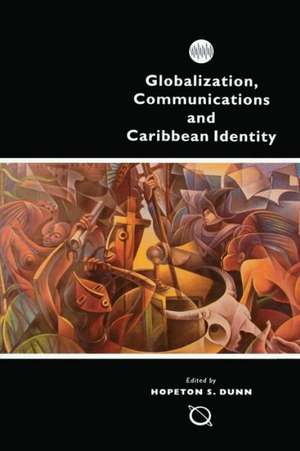 Globalization, Communications and Caribbean Identity de Hopeton S. Dunn