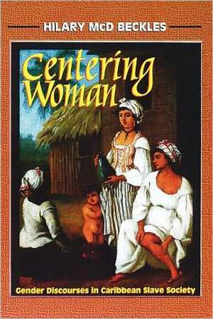 Centering Woman de Hilary McD Beckles