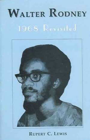 Walter Rodney: 1968 Revisited de Rupert C. Lewis