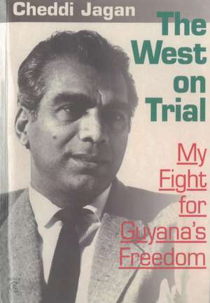 The West On Trial: My Fight for Guyana's Freedom de Cheddi Jagan