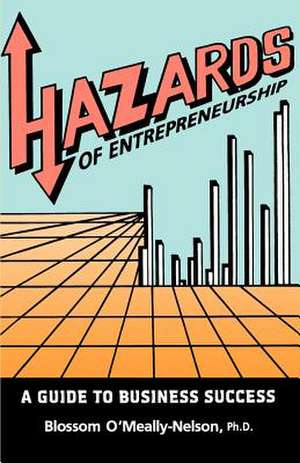 Hazards of Entrepreneurship: A Guide to Business Success de Blossom O'Meally-Nelson