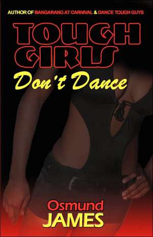 Tough Girls Don't Dance de Osmund James