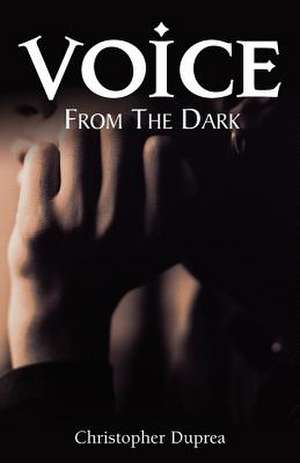 Voice from the Dark de Christopher Duprea