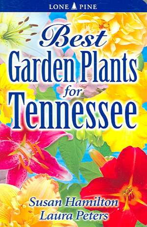 Best Garden Plants for Tennessee de Dr. Sue Hamilton