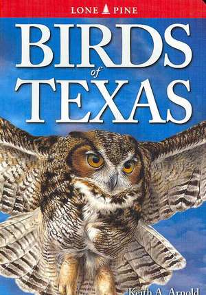 Birds of Texas de Keith Arnold