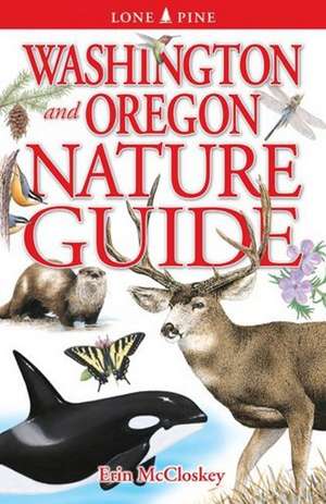 Washington and Oregon Nature Guide de Erin McCloskey