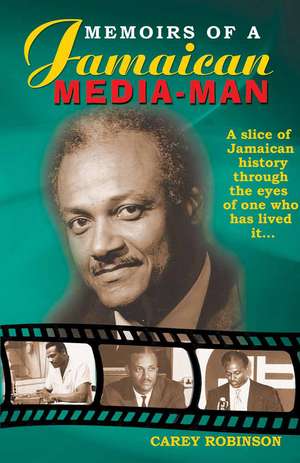 Memoirs of a Jamaican Media Man de Carey Robinson