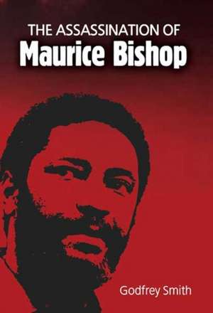 The Assassination of Maurice Bishop de Godfrey Smith