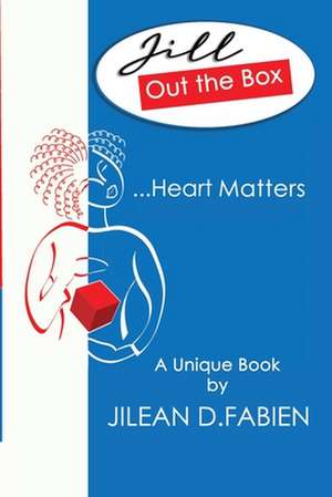 Jill Out the Box: ...Heart Matters de Jilean D. Fabien