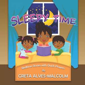 Sleepy Time: Bedtime Stories with Quick Prayers de Greta Alves-Malcolm