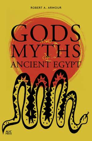 Gods and Myths of Ancient Egypt de Robert A. Armour