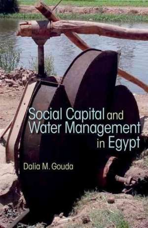 Social Capital and Local Water Management in Egypt de Dalia M. Gouda