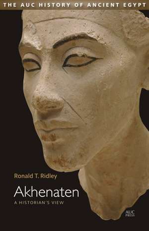 Akhenaten: A Historian's View de Ronald T. Ridley