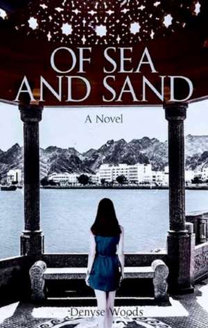 Of Sea and Sand: A Novel de Denyse Woods