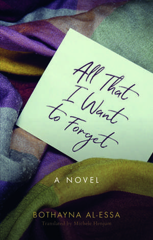 All That I Want to Forget de Bothayna Al-Essa