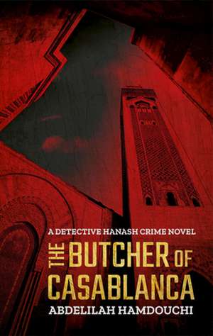 The Butcher of Casablanca: A Novel de Abdelilah Hamdouchi