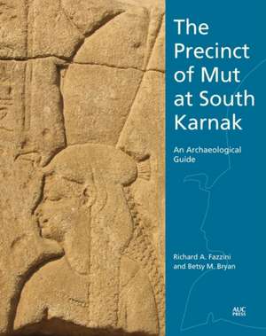 The Precinct of Mut at South Karnak: An Archaeological Guide de Betsy M. Bryan