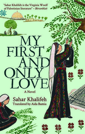 MY FIRST & ONLY LOVE de Sahar Khalifeh