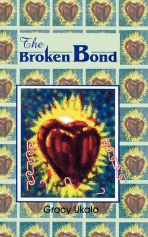 The Broken Bond de Grace Ukala