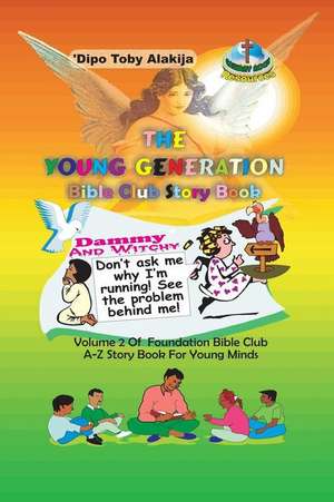 The Young Generation Bible Club Story Book: A Collection of Stories, Poems and Bible Lessons de Dipo Toby Alakija