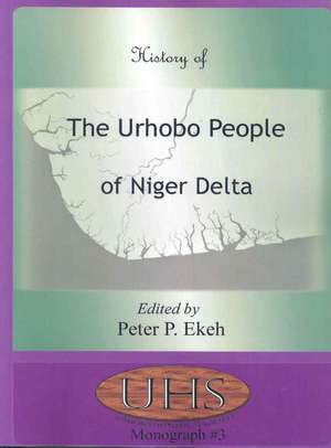 History of the Urhobo People of Niger Delta de Peter P. Ekeh