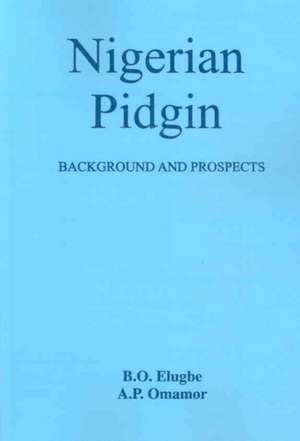 Nigerian Pidgin. Background and Prospects de B. O. Elugbe